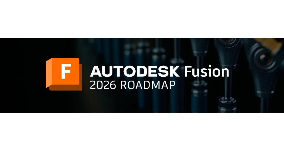 FUSION 2026 UPDATE: LÀM THIẾT KẾ & GIA CÔNG NHANH HƠN BAO GIỜ HẾT